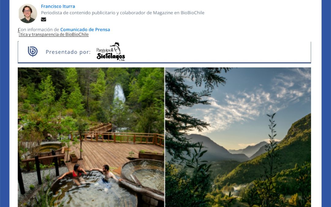 Panguipulli-SieteLagos aparece en la prensa nacional como el destino termal más apetecido del sur de Chile